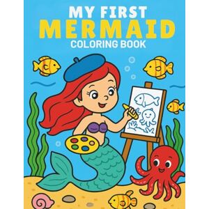 Inc., SOURCEsem My First Mermaid Coloring Book: An Underwater Art Adventure with 40 Magical Designs Inc., SOURCEsem My First Mermaid Coloring Book: An Underwater Art Adventure with 40 Magical Designs