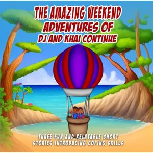 Gatewood, Louis The Amazing Weekend Adventures of Dj and Khai Continue: Three Fun and Relatable Short Stories Introducing Coping Skills Gatewood, Louis The Amazing Weekend Adventures of Dj and Khai Continue: Three Fun and Relatable Short Stories Introducing Coping Skills