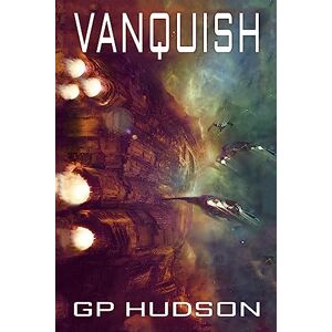 Hudson, G.P. Vanquish: Volume 6 (The Pike Chronicles) Hudson, G.P. Vanquish: Volume 6 (The Pike Chronicles)
