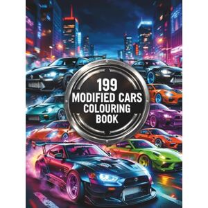 Nehrabi, Babi 199 Modified Cars Colouring Book: For Car-Loving Kids and Teens: Modified Cars, Creative Designs, and Hours of Colouring Fun Nehrabi, Babi 199 Modified Cars Colouring Book: For Car-Loving Kids and Teens: Modified Cars, Creative Designs, and Hours of Colouring Fun