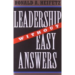 Ronald A. Heifetz Leadership without Easy Answers Ronald A. Heifetz Leadership without Easy Answers
