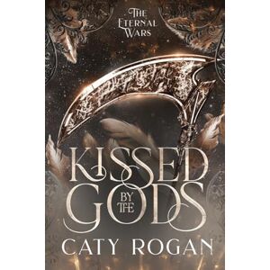 Rogan, Caty Kissed by the Gods: 1 (The Eternal Wars Romantasy) Rogan, Caty Kissed by the Gods: 1 (The Eternal Wars Romantasy)