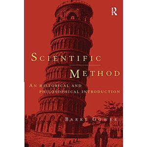 Gower, Barry Scientific Method: A Historical and Philosophical Introduction (Routledge Advances in Management and) Gower, Barry Scientific Method: A Historical and Philosophical Introduction (Routledge Advances in Management and)
