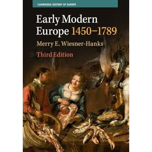Wiesner-Hanks, Merry E. Early Modern Europe, 1450–1789 (Cambridge History of Europe) Wiesner-Hanks, Merry E. Early Modern Europe, 1450–1789 (Cambridge History of Europe)