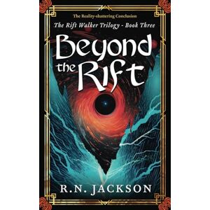Jackson Beyond the Rift: The reality-shattering conclusion to the Rift Walker trilogy: 3 Jackson Beyond the Rift: The reality-shattering conclusion to the Rift Walker trilogy: 3