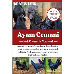O. LUIS, BRAT AYAM CEMANI: A guide to Ayam Cemani care, breeding for pure genetics, creating secure ornamental habitats, feeding properly, and protecting their delicate health. O. LUIS, BRAT AYAM CEMANI: A guide to Ayam Cemani care, breeding for pure genetics, creating secure ornamental habitats, feeding properly, and protecting their delicate health.