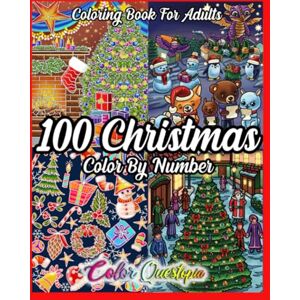 Color Questopia 100 Christmas Color By Number Coloring Book For Adults: Holiday Season Numbered Designs For Relaxation and Joy (Color By Number for Adults) Color Questopia 100 Christmas Color By Number Coloring Book For Adults: Holiday Season Numbered Designs For Relaxation and Joy (Color By Number for Adults)
