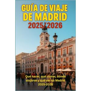 DAVIDS, RICKY B. GUÍA DE VIAJE DE MADRID 2025/2026: "Las mejores cosas que hacer, los mejores lugares para comer, dónde alojarse y qué ver en Madrid 2025-2026 DAVIDS, RICKY B. GUÍA DE VIAJE DE MADRID 2025/2026: "Las mejores cosas que hacer, los mejores lugares para comer, dónde alojarse y qué ver en Madrid 2025-2026
