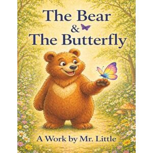 Little, Mr. Allen The Bear and The Butterfly: Book That Teaches Children Emotional Intelligence + Bonus Workbook & Activities (Emotional Intelligence Books For Children) Little, Mr. Allen The Bear and The Butterfly: Book That Teaches Children Emotional Intelligence + Bonus Workbook & Activities (Emotional Intelligence Books For Children)