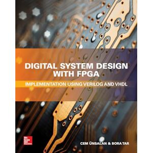 Unsalan, Cem Digital System Design with FPGA: Implementation Using Verilog and VHDL (ELECTRONICS) Unsalan, Cem Digital System Design with FPGA: Implementation Using Verilog and VHDL (ELECTRONICS)