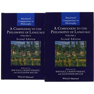 A Companion to the Philosophy of Language, 2 Volume Set (Blackwell Companions to Philosophy) A Companion to the Philosophy of Language, 2 Volume Set (Blackwell Companions to Philosophy)