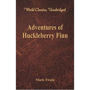 Twain, Mark Adventures of Huckleberry Finn (World Classics, Unabridged) Twain, Mark Adventures of Huckleberry Finn (World Classics, Unabridged)