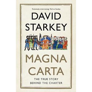 Starkey, David Magna Carta: The True Story Behind the Charter Starkey, David Magna Carta: The True Story Behind the Charter