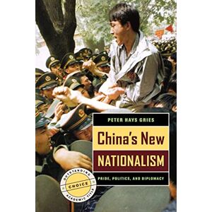 Gries, Peter Hays Hays China's New Nationalism: Pride, Politics, and Diplomacy Gries, Peter Hays Hays China's New Nationalism: Pride, Politics, and Diplomacy