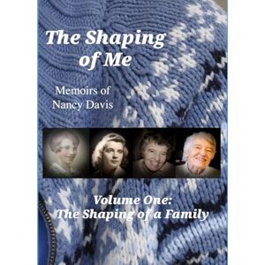 Davis, Nancy Richards The Shaping of Me-- Memoirs of Nancy Davis: Volume One-- The Shaping of a Family Davis, Nancy Richards The Shaping of Me-- Memoirs of Nancy Davis: Volume One-- The Shaping of a Family