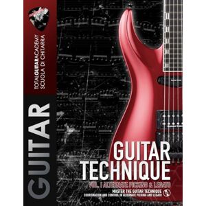 Total Guitar Academy GUITAR TECHNIQUE Vol. I: Alternate Picking & Legato: Master the Guitar Technique. Coordination and control in the alternate picking and legato. (TGA Guitar Books English) Total Guitar Academy GUITAR TECHNIQUE Vol. I: Alternate Picking & Legato: Master the Guitar Technique. Coordination and control in the alternate picking and legato. (TGA Guitar Books English)