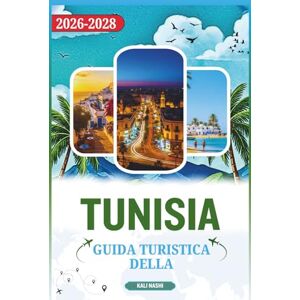 NASHI, KALI GUIDA TURISTICA DELLA TUNISIA: Un viaggio dettagliato nella città su dove andare, cosa mangiare, come spostarsi e i periodi migliori per esplorare le sue spiagge, i mercati e le città storiche NASHI, KALI GUIDA TURISTICA DELLA TUNISIA: Un viaggio dettagliato nella città su dove andare, cosa mangiare, come spostarsi e i periodi migliori per esplorare le sue spiagge, i mercati e le città storiche