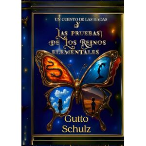 Schulz, Gutto Un cuento de las hadas y las pruebas del reino elementales Schulz, Gutto Un cuento de las hadas y las pruebas del reino elementales