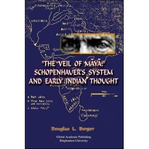 Berger, Douglas L. The Veil of Maya": Schopenhauer's System and Early Indian Thought (Global Academic Publishing) Berger, Douglas L. The Veil of Maya": Schopenhauer's System and Early Indian Thought (Global Academic Publishing)