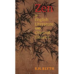 R H Blyth ZEN in English Literature and Oriental Classics R H Blyth ZEN in English Literature and Oriental Classics