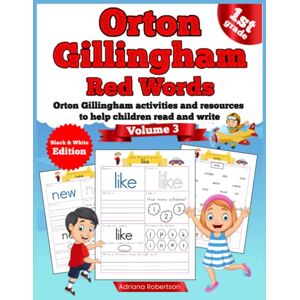 Robertson, Adriana Orton Gillingham Red Words. Orton Gillingham activities and resources to help children read and write. Black & White Edition. Volume 3 Robertson, Adriana Orton Gillingham Red Words. Orton Gillingham activities and resources to help children read and write. Black & White Edition. Volume 3