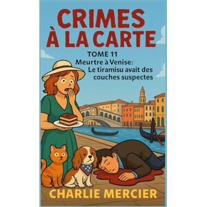 MERCIER, Charlie CRIMES À LA CARTE – Tome 11 : Meurtre à Venise – Le tiramisu avait des couches suspectes: Humour, romance et mystère garantis – sans prise de tête, mais avec beaucoup de mascarpone. MERCIER, Charlie CRIMES À LA CARTE – Tome 11 : Meurtre à Venise – Le tiramisu avait des couches suspectes: Humour, romance et mystère garantis – sans prise de tête, mais avec beaucoup de mascarpone.