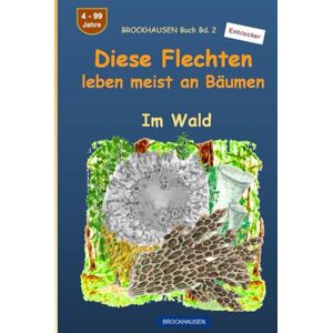Golldack, Dortje Diese Flechten leben meist an Bäumen: BROCKHAUSEN Buch Bd. 2. Im Wald. 4 99 Jahre. Entdecker Golldack, Dortje Diese Flechten leben meist an Bäumen: BROCKHAUSEN Buch Bd. 2. Im Wald. 4 99 Jahre. Entdecker