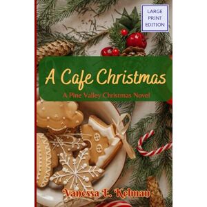 Kelman, Vanessa E. A Cafe Christmas (Large Print): A Pine Valley Christmas Novel (Pine Valley (Large Print)) Kelman, Vanessa E. A Cafe Christmas (Large Print): A Pine Valley Christmas Novel (Pine Valley (Large Print))