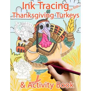 Polissou, Sonia Thanksgiving Turkeys: Ink Tracing for kids & Activity book: Trace, Dot to Dot, Color-by-Example Polissou, Sonia Thanksgiving Turkeys: Ink Tracing for kids & Activity book: Trace, Dot to Dot, Color-by-Example