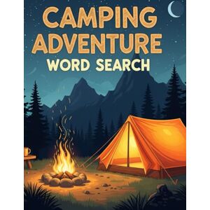 Nyameasem, Enock Dzidzorm Camping Adventure Word Search: Collection with Solutions (The Ultimate Word Search Puzzle Collection: Dive into Diverse Worlds!) Nyameasem, Enock Dzidzorm Camping Adventure Word Search: Collection with Solutions (The Ultimate Word Search Puzzle Collection: Dive into Diverse Worlds!)