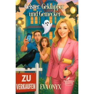 Onyx, Eva Geister, Geklapper und Gemecker: Geister-Cosy-Krimi (Die Geistermaklerin) Onyx, Eva Geister, Geklapper und Gemecker: Geister-Cosy-Krimi (Die Geistermaklerin)