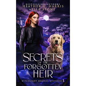 Harris, Heather G. Secrets of the Forgotten Heir: An Urban Fantasy Novel: 1 (Witchlight Magical Mysteries) Harris, Heather G. Secrets of the Forgotten Heir: An Urban Fantasy Novel: 1 (Witchlight Magical Mysteries)