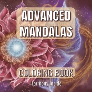 Neilande, Alina Advanced Mandalas Coloring Book: Intricate Mandalas (Over 50 Beautiful Designs) for Women, Mom, Seniors, Teens & Adults – Mindfulness Coloring Book ... Gift for Vacations, Holidays and Relaxation Neilande, Alina Advanced Mandalas Coloring Book: Intricate Mandalas (Over 50 Beautiful Designs) for Women, Mom, Seniors, Teens & Adults – Mindfulness Coloring Book ... Gift for Vacations, Holidays and Relaxation