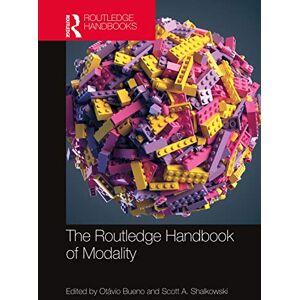 The Routledge Handbook of Modality (Routledge Handbooks in Philosophy) The Routledge Handbook of Modality (Routledge Handbooks in Philosophy)