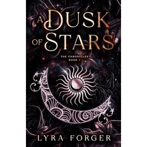 Forger, Lyra A Dusk Of Stars: The Chronicles Book 1 (The Originals of Grimm Academy The Chronicles) Forger, Lyra A Dusk Of Stars: The Chronicles Book 1 (The Originals of Grimm Academy The Chronicles)
