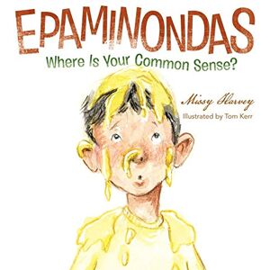 Harvey, Missy EPAMINONDAS: Where Is Your Common Sense? Harvey, Missy EPAMINONDAS: Where Is Your Common Sense?