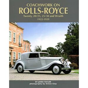 Taylor Coachwork on Rolls-Royce Twenty, 20/25, 25/30 & Wraith 1922-1939 Taylor Coachwork on Rolls-Royce Twenty, 20/25, 25/30 & Wraith 1922-1939