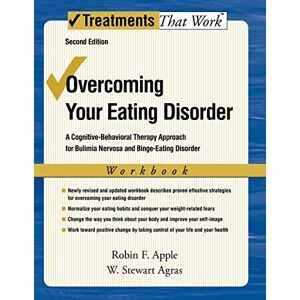 Apple Overcoming Your Eating Disorder: Workbook A cognitive-behavioral therapy approach for bulimia nervosa and binge-eating disorder 2/e: A ... Disorder, Workbook (Treatments That Work) Apple Overcoming Your Eating Disorder: Workbook A cognitive-behavioral therapy approach for bulimia nervosa and binge-eating disorder 2/e: A ... Disorder, Workbook (Treatments That Work)