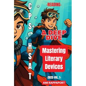 Rappaport, Ami CPS HSAT Reading (A Deep Dive): Mastering Literary Devices (CPS HSAT Reading High Score Series) Rappaport, Ami CPS HSAT Reading (A Deep Dive): Mastering Literary Devices (CPS HSAT Reading High Score Series)