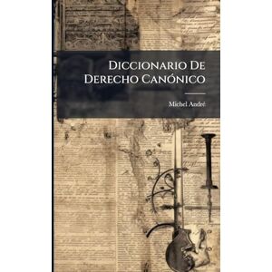 Andrã(c), Michel Diccionario De Derecho CanÃ3nico Andrã(c), Michel Diccionario De Derecho CanÃ3nico