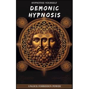 Horus, Thoth Demonic Hypnosis: Unlock Forbidden Power (Demonology) Horus, Thoth Demonic Hypnosis: Unlock Forbidden Power (Demonology)