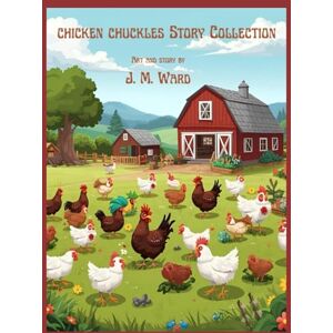 Ward, J. M. Chicken Chuckles Storybook Collection (J. M. Ward Storybook Collection) Ward, J. M. Chicken Chuckles Storybook Collection (J. M. Ward Storybook Collection)