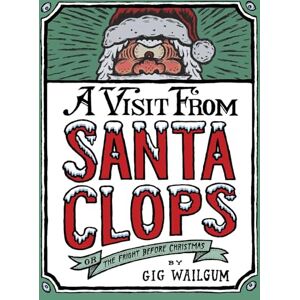 Gig Wailgum A Visit from Santa Clops: The Fright Before Christmas Gig Wailgum A Visit from Santa Clops: The Fright Before Christmas