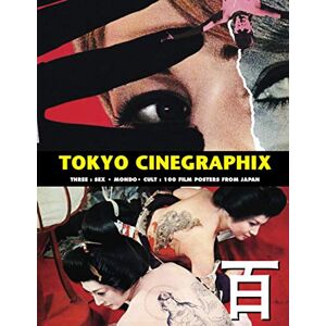Kobayashi, Kagami Jigoku TOKYO CINEGRAPHIX 3: 100 Sex, Mondo And Cult Film Posters From Japan (The Art of Cinema) Kobayashi, Kagami Jigoku TOKYO CINEGRAPHIX 3: 100 Sex, Mondo And Cult Film Posters From Japan (The Art of Cinema)