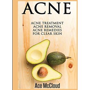 McCloud, Ace Acne: Acne Treatment: Acne Removal: Acne Remedies For Clear Skin (Acne Skin Care Treatments from Diet & Medical) McCloud, Ace Acne: Acne Treatment: Acne Removal: Acne Remedies For Clear Skin (Acne Skin Care Treatments from Diet & Medical)