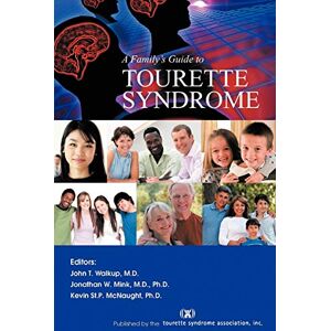 A Family's Guide to Tourette Syndrome A Family's Guide to Tourette Syndrome