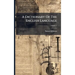 Johnson, Samuel A Dictionary Of The English Language Johnson, Samuel A Dictionary Of The English Language