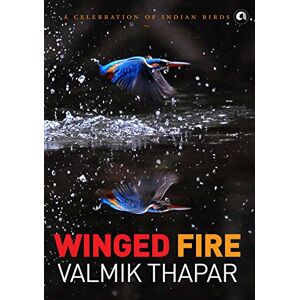 Valmik Thapar Winged Fire: A Celebration of Indian Birds, Part 3 of The Indian Wildlife Trilogy Valmik Thapar Winged Fire: A Celebration of Indian Birds, Part 3 of The Indian Wildlife Trilogy