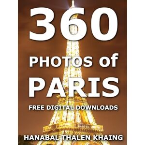 Khaing, Hanabal Thalen 360 Photos of Paris: Exciting photos of Paris, river views, museums, sculptures, night life, lovers, fashion, bags, shoes, and shopping Khaing, Hanabal Thalen 360 Photos of Paris: Exciting photos of Paris, river views, museums, sculptures, night life, lovers, fashion, bags, shoes, and shopping