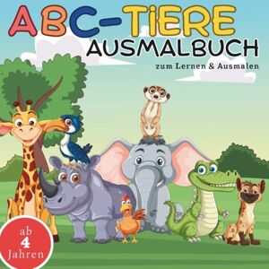 Yeni, Yasmin ABC – Tiere Ausmalbuch: zum lernen und ausmalen ab 4 Jahren, 80 faszinierende Ausmalbilder – Kreativität, Feinmotorik und Konzentration fördernd, Vorschule Yeni, Yasmin ABC – Tiere Ausmalbuch: zum lernen und ausmalen ab 4 Jahren, 80 faszinierende Ausmalbilder – Kreativität, Feinmotorik und Konzentration fördernd, Vorschule